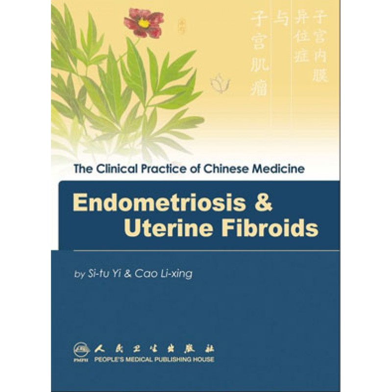 Endometriosis & Uterine Fibroids The Clinical Practice of Chinese